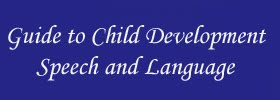 Guide to Child Development
Speech and Language