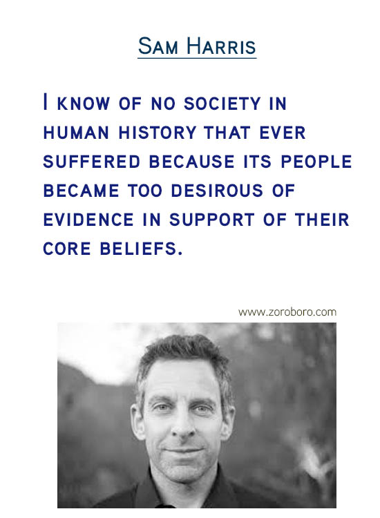 Sam Harris Quotes. Atheism Quotes, Morality Quotes, Belief Quotes, Evidence Quotes, Ignorance Quotes, Religion Quotes, Suffering Quotes, & Free Will Quotes. Sam Harris Thoughts / Quotes