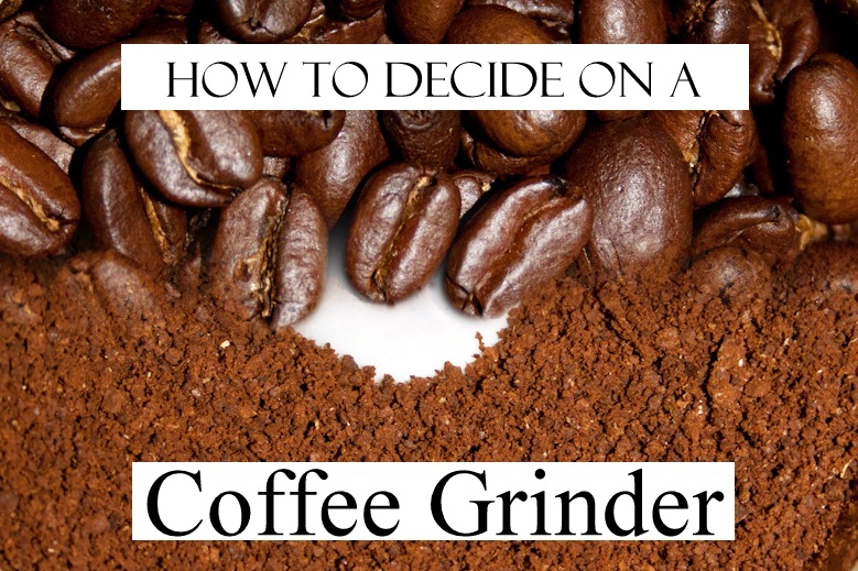 Coffee Makers & More How to Choose a Coffee Grinder