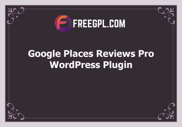 Google Places Reviews Pro WordPress Plugin Free Download