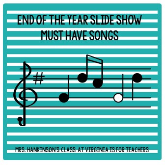 End of the Year Slide Show Songs | Virginia is for Teachers