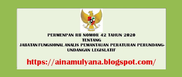 Tentang Jabatan Fungsional Analis Pemantauan Peraturan Perundang PERMENPAN RB NOMOR 42 TAHUN 2020 TENTANG JABATAN FUNGSIONAL ANALIS PEMANTAUAN PERATURAN PERUNDANG-UNDANGAN LEGISLATIF