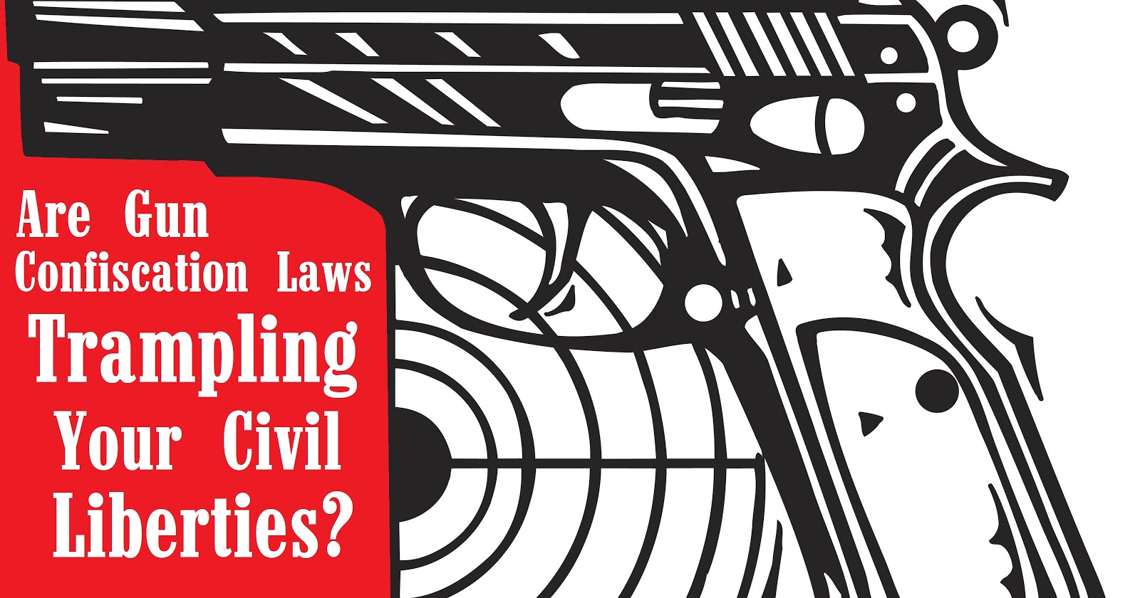 Are Gun Confiscation Laws Trampling Your Civil Liberties?