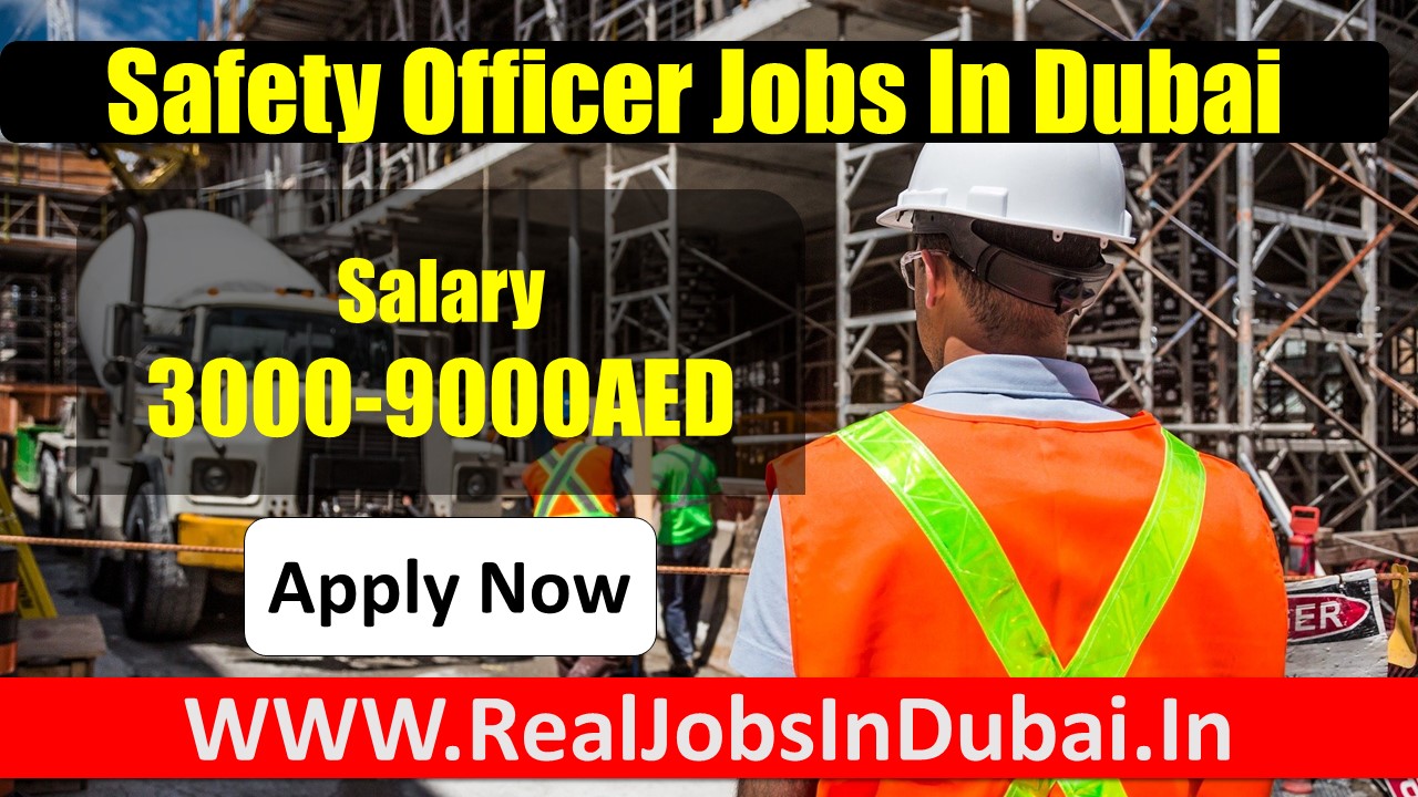 Safety officer Jobs In Dubai – UAE 2020