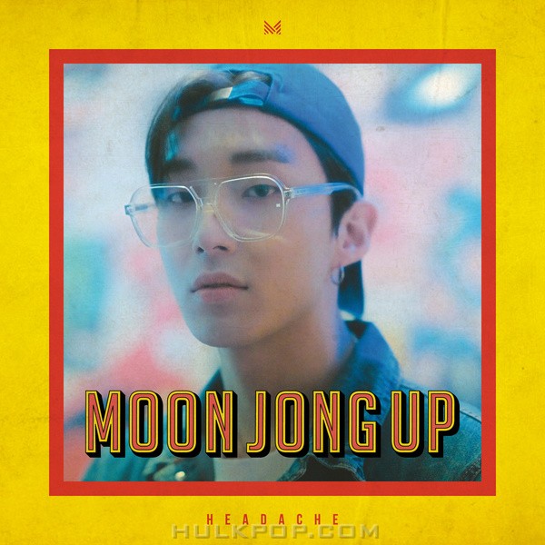 Moon Jong Up – HEADACHE – Single