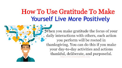 How To Use Gratitude To Make Yourself Live More Positively