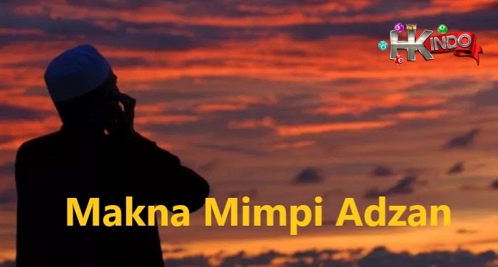 Mimpi Adzan Tafsir Mimpi Pakong Togel Online Mimpi Adzan Tafsir Mimpi Pakong Togel Online