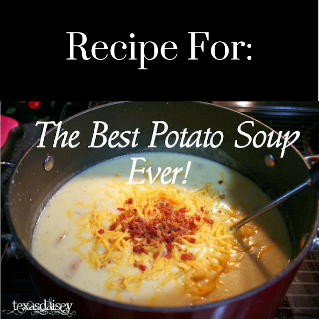 Texasdaisey Creations The Best Potato Soup Ever