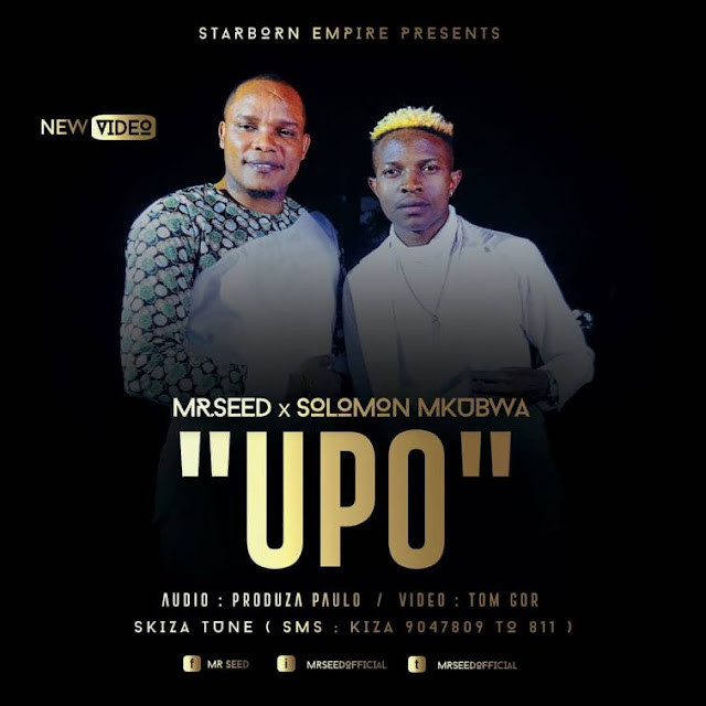Mr Seed Ft. Solomon Mkubwa - Upo Mr Seed Ft. Solomon Mkubwa - Upo