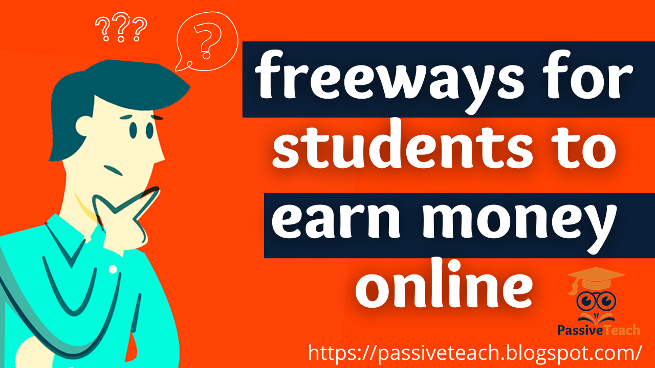 simple freeway for students to earn money online | students free income