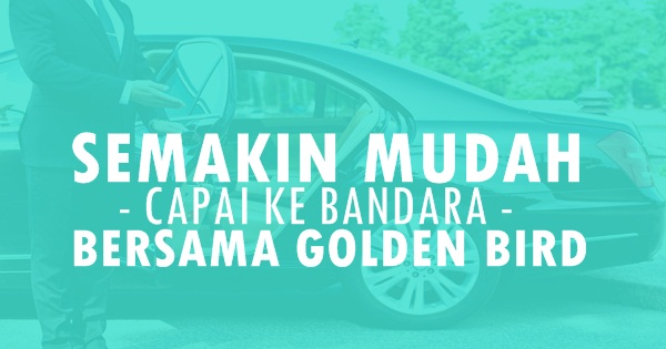 Semakin Mudah Capai Bandara bersama Golden Bird 2 Semakin Mudah Capai Bandara bersama Golden Bird 2