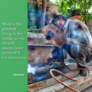 Funny Inspirational Work Quotes -1234bizz: (Work is the greatest thing in the world, so we should always save some of it for tomorrow. - Don Herold) Funny Inspirational Work Quotes -1234bizz: (Work is the greatest thing in the world, so we should always save some of it for tomorrow. - Don Herold)