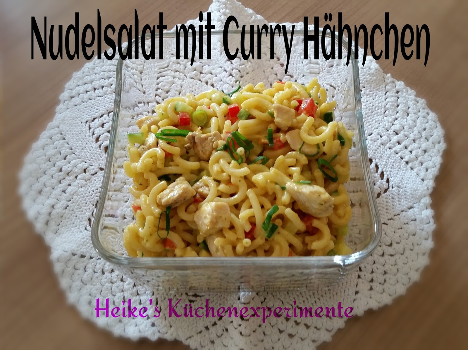 Heike&amp;#39;s Küchenexperimente ☆☆☆: Nudelsalat mit Curry Hähnchen