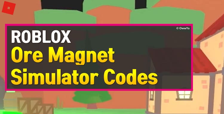 code-ore-magnet-simulator-m-i-nh-t-2021-nh-p-codes-game-roblox