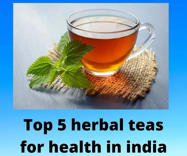 Top 5 herbal teas for health in India Indonesia Uk