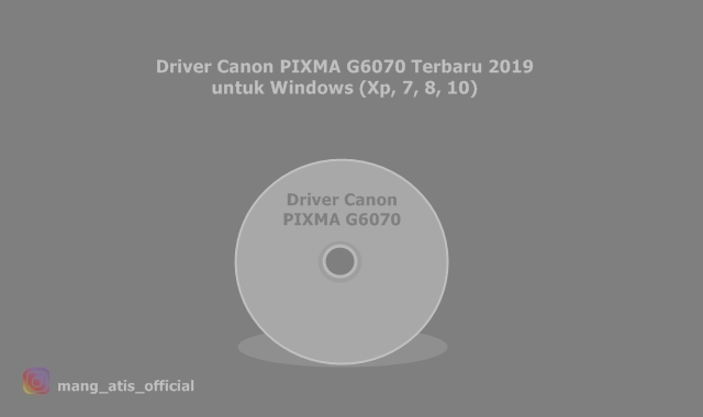 Driver Canon PIXMA G6070 Terbaru 2019 untuk Windows (Xp, 7, 8, 10) Driver Canon PIXMA G6070 Terbaru 2019 untuk Windows (Xp, 7, 8, 10)