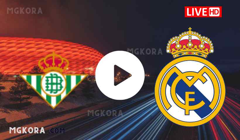 بث مباشر مشاهدة مباراة ريال مدريد و ريال بيتيس اليوم 28-08-2021 في الدوري الأسباني