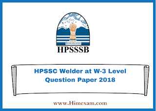 HPSSC Welder at W-3 Level Question Paper 2018