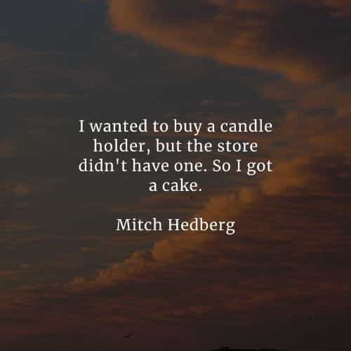 Famous quotes and sayings by Mitch Hedberg Famous quotes and sayings by Mitch Hedberg