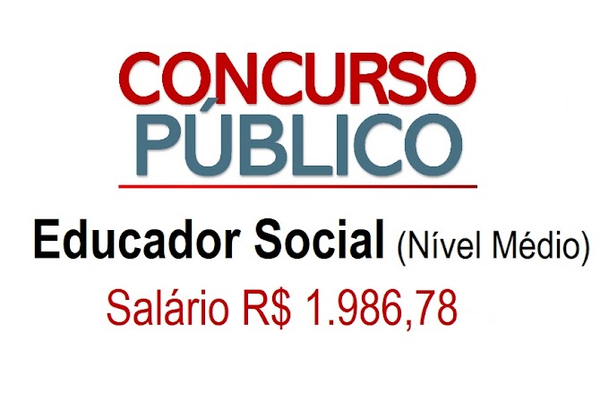 Aberto Concurso Público para Educador Social (Nível Médio). Salário R$ 1.986,78