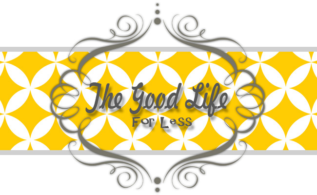 The Good Life For Less