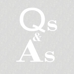 Qs and As - Questions and Answers