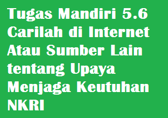 Tugas Mandiri 5 6 Carilah Di Internet Atau Sumber Lain Tentang Upaya Menjaga Keutuhan Nkri Operator Sekolah