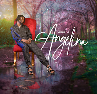 MUSIC: YUNG L.A – ANGELINA MUSIC: YUNG L.A – ANGELINA