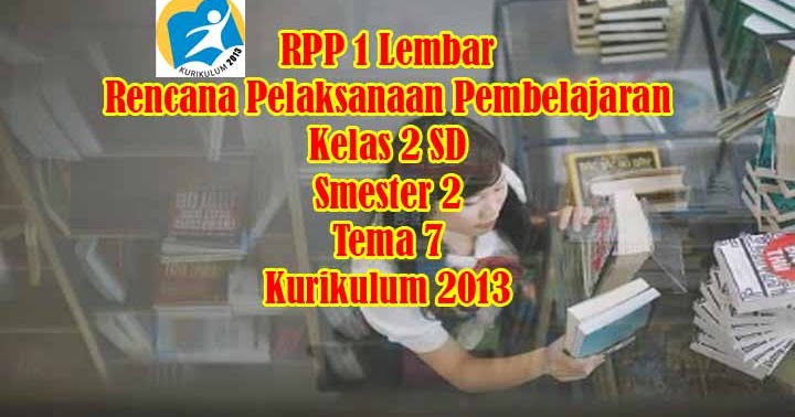 Download Rpp 1 Lembar Kelas 2 Tema 7 Semester 2 Kurikulum