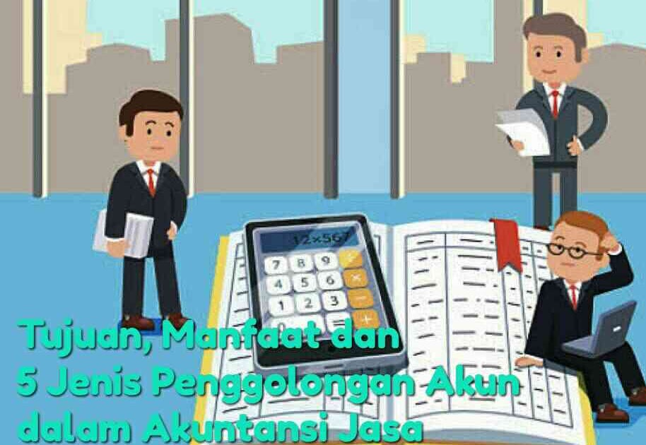 Tujuan, Manfaat dan 5 Jenis Penggolongan Akun dalam Akuntansi Jasa