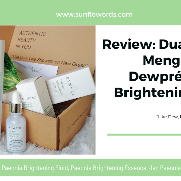 Review: Dua Minggu Menggunakan Dewpré Paeonia Brightening Series