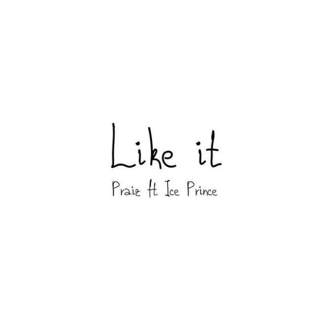 Praiz - Like It (feat. Ice Prince)