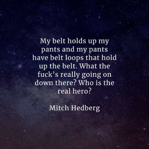 Famous quotes and sayings by Mitch Hedberg Famous quotes and sayings by Mitch Hedberg