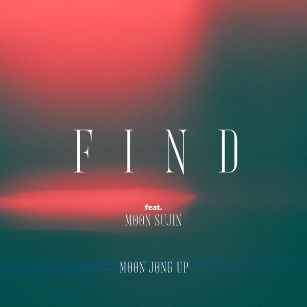 Moon Jong Up – Find (feat. Moon Sujin) – Single