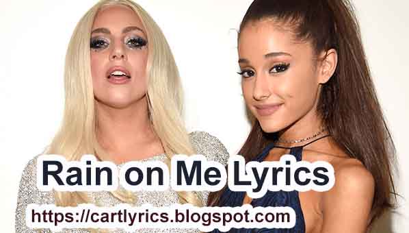 RAIN ON ME LYRICS | LADY GAGA AND ARIANA GRANDE