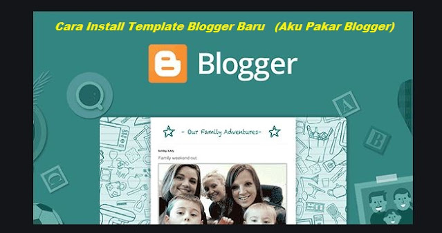 Cara Tukar Templat Blogger Blogspot