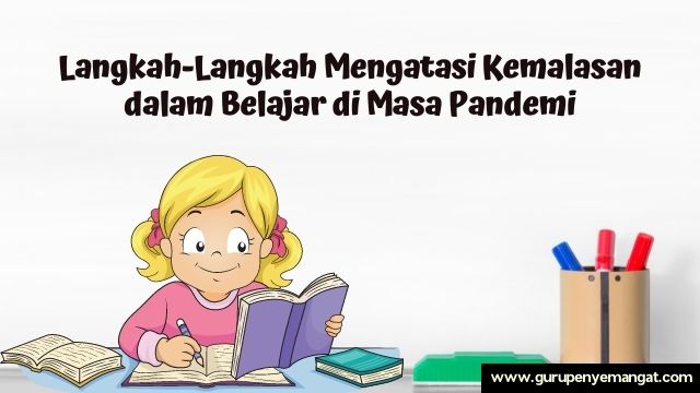 LangkahLangkah Mengatasi Kemalasan dalam Belajar di Masa