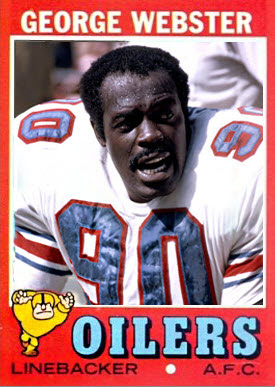 George Webster Houston Oilers 1967-72, Pittsburgh Steelers 1972-73 and New  England Patriots 1974-76.
