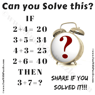 IF 2+4=20, 3+5 = 34, 4+3 = 25, 2+6 = 40 then 3+7 = ?