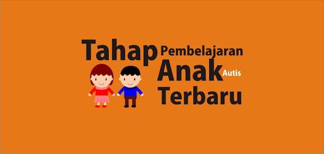 Tahap Pembelajaran Anak Autis Terbaru