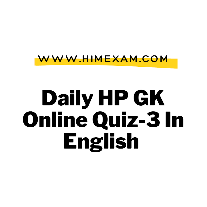 Daily HP GK Online Quiz-3 In English 