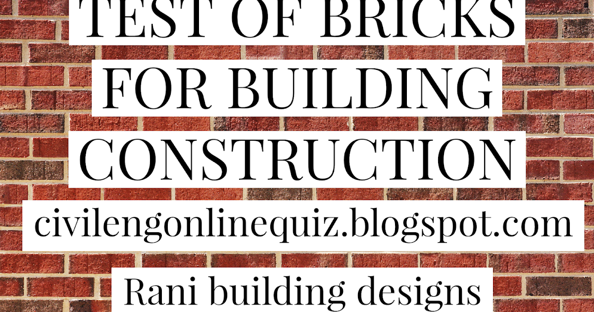 TEST FOR BRICKS FOR BUILDING CONSTRUCTION CIVIL ENGINEERING ONLINE QUIZ