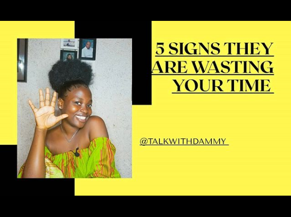 Relationship: 5 Signs They Are Wasting Your Time - Talk With Dammy [Watch Video]