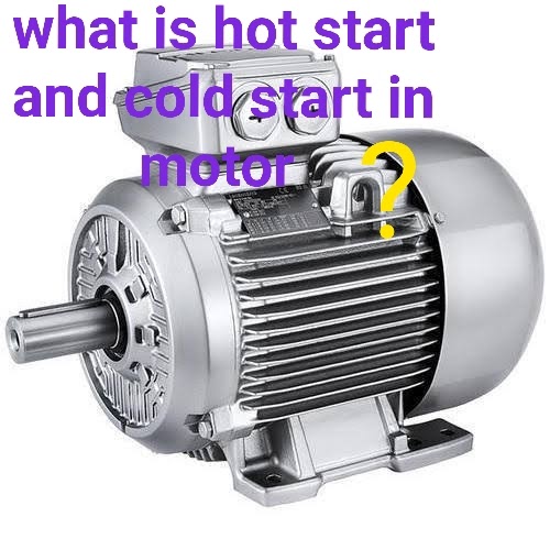 What is hot start and cold start in motor (Hindi)