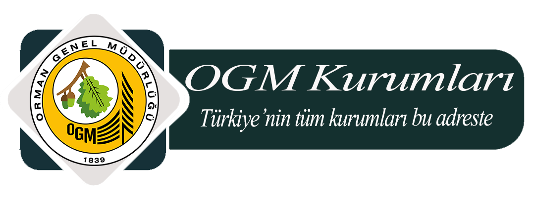Orman Genel Müdürlüğü (OGM) Kurumları - Türkiye Kurum Bilgileri Sitesi