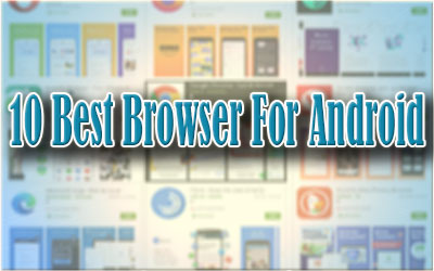 Browsing or accessing cyberspace to looking for inspiration 10 Best Browser For Android 2021