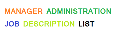 Administration Manager Job Duties and Responsibilities List Administration Manager Job Duties and Responsibilities List
