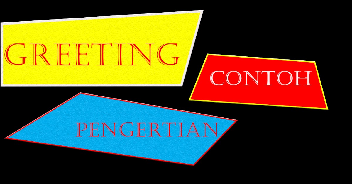 Pengertian Contoh Dan Penjelasan Greeting Dalam Bahasa Inggris Lengkap Budi Priyatno