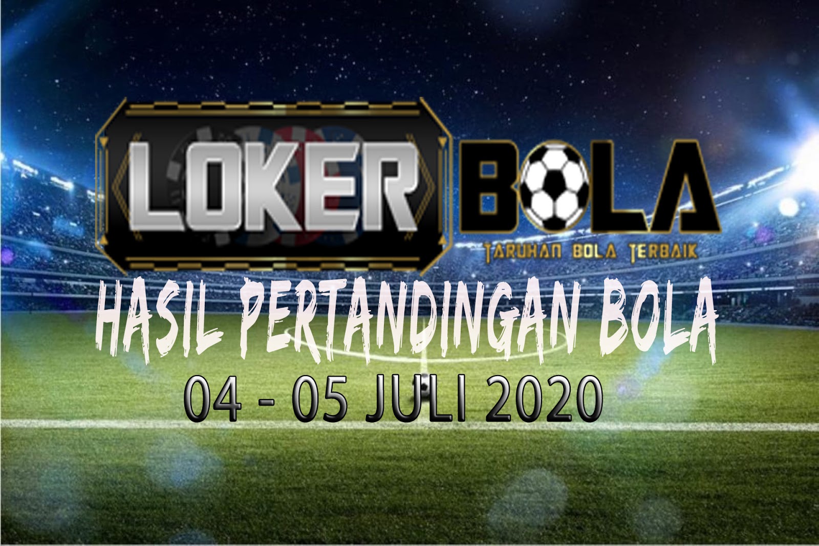 HASIL PERTANDINGAN BOLA 04 – 05 JULI 2020
