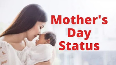 mothers day status, mothers day status in Hindi, happy mothers day status, happy mothers day wishes WhatsApp status, mothers day special status, mothers day WhatsApp status, mothers day status in English, mothers day wishes in Hindi, mothers day status in Hindi